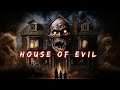 House Of Evil Full Horror Movie Horrorstories