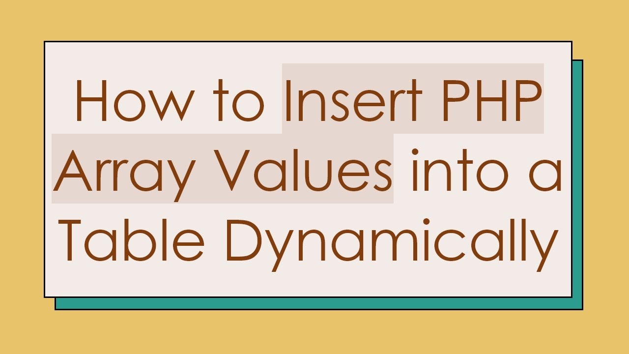 How to Insert PHP Array Values into a Table Dynamically