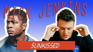 MICK JENKINS - SUNKISSED FIRST REACTION REVIEW