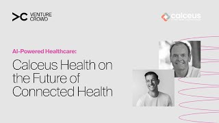 AI-Powered Healthcare: Calceus Health CEO on the Future of Connected Health | VentureCrowd