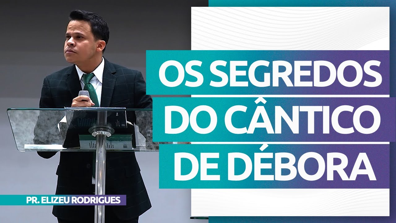 As Duas Chaves do Cântico de Débora que Mudarão a sua Vida | Elizeu Rodrigues.