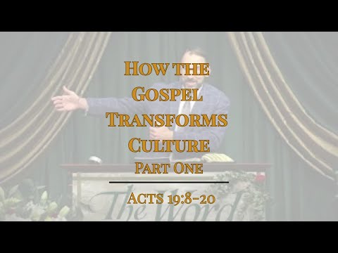 How the Gospel Transforms Culture Pt. 1 [ Acts 19:8-20  ] by Tim Cantrell
