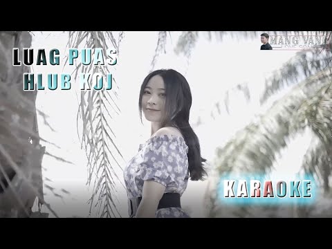 Luag puas hlub koj - Mang Vang -🎤KARAOKE🎤