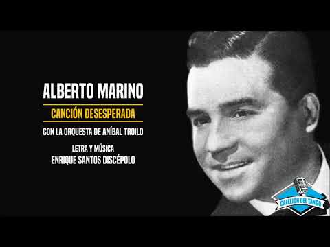 Alberto Marino con la orquesta de Aníbal Troilo - Canción Desesperada