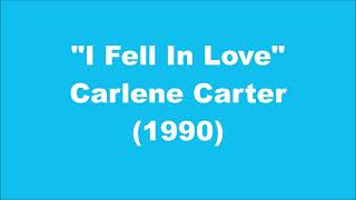 Carlene Carter: I Fell In Love (1990)