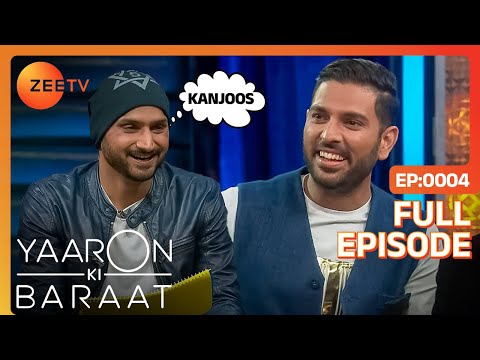 Harbhajan ने Yuvraj को कहा Kanjoos | Yaaron Ki Baraat | Full Episode - 04 | Zee Tv