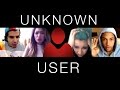 UNKNOWN USER - mit Melina , Simon Desue ...