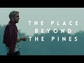 The Magic Of The Place Beyond The Pines