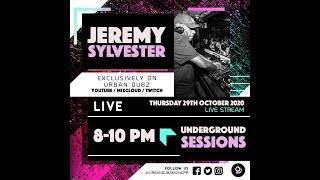Jeremy Sylvester - Underground Sessions 8-10pm GMT (29-10-2020)