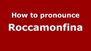 How to pronounce Roccamonfina
