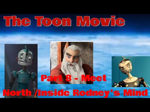 "The Toon Movie" Part 8 - Meet North /Inside Rodney's Mind
