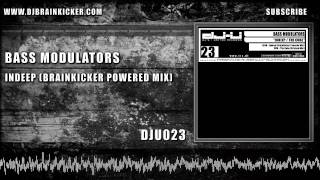 Bass Modulators - Indeep (Brainkicker Powered Mix) [DJU023]