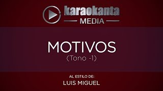 Karaokanta - Luis Miguel - Motivos / ( Tono Menos 1 )