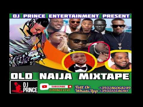 THROW BACK OLD NAIJA MIX | AFROBEAT MIX | BY DJ PRINCE FT DON JAZZY | 2 BABA | ORITSE FEMI | WIZKID