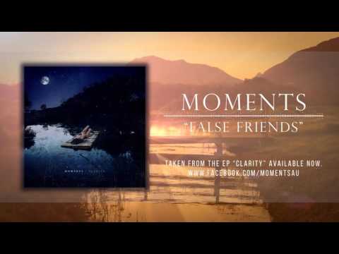 Moments - False Friends