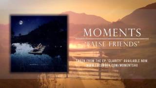 Moments - False Friends