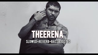 Theerena [ Slowed + Reverb ] | Bison | Love Failure song | #slowedreverb #lofi