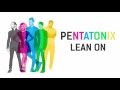 Pentatonix - Lean On (Lyrics)