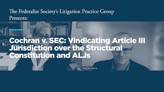 Click to play: Cochran v. SEC: Vindicating Article III Jurisdiction over the Structural Constitution and ALJs