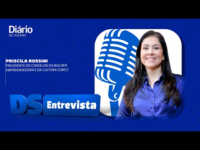 DS Entrevista Priscila Rossini presidente do Conselho da Mulher Empreendedora e da Cultura (CMEC)