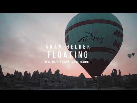 Adam Helder - Floating // Melodic Techno, Progressive House, Electronica