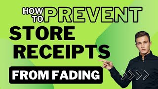 HOW TO PREVENT YOUR STORE RECEIPTS FROM FADING