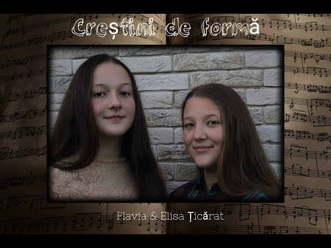 Creștini de formă - Flavia&Elisa Țicărat