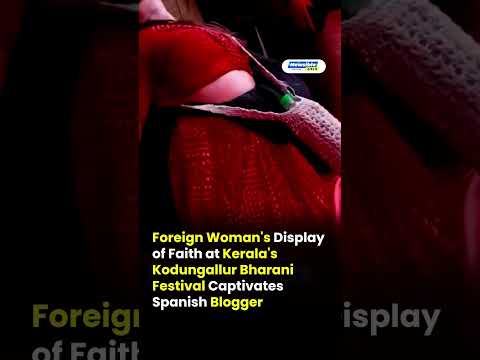 Viral Spanish Vlogger’s Devotion at Kerala’s Kodungallur Bharani Festival Shocks Internet