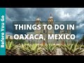 9 BEST Things to do in Oaxaca, Mexico | Oaxaca Tourism and Travel Guide | Top Attractions