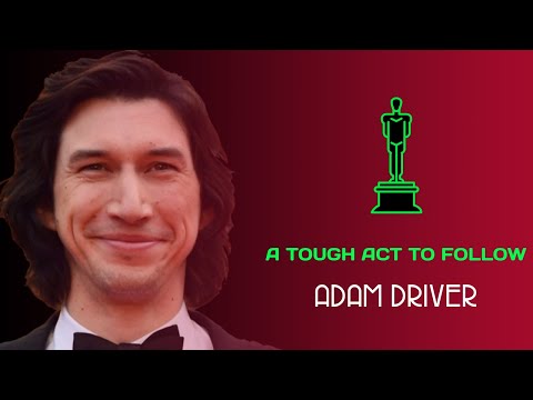 Adam Driver - A Tough Act To Follow