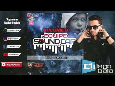 CD EQUIPE SOUND CAR VOLUME 08   IPIRANGA DO NORTE MT   DJ IAGO BALA