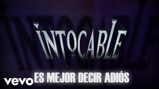 Intocable - Es Mejor Decir Adiós (Lyric Video)
