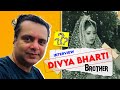 Divya Bharti Brother Interview | Kunal Bharti