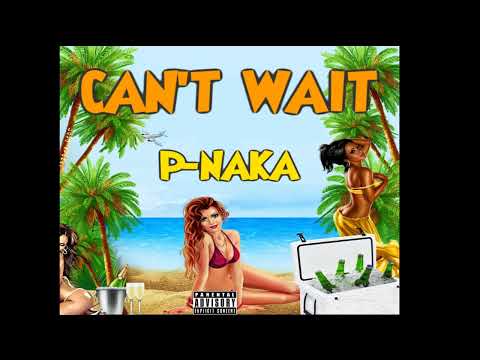 P-Naka - Can't Wait