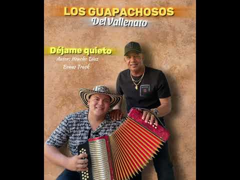 Déjame quieto - Bonus Track - Los Guapachosos del Vallenato