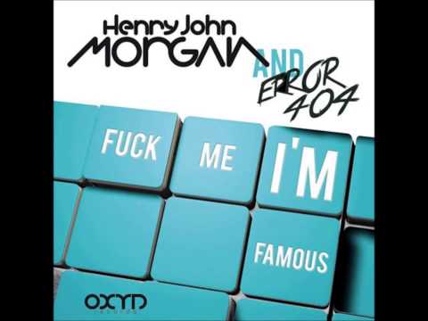 Henry John Morgan & Error 404-Fuck Me I'm Famous