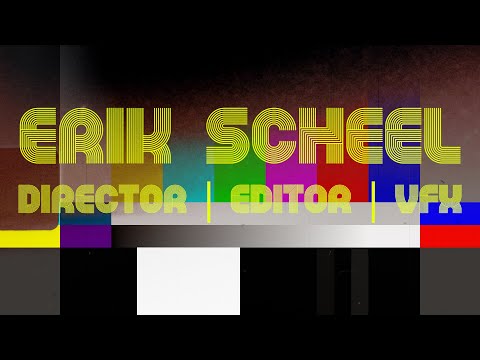 Erik Scheel ~ Director | Editor | VFX ~ Reel