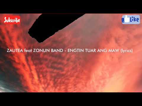 ZAUTEA feat ZONUN BAND - ENGTIN TUAR ANG MAW (lyrics)