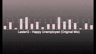LesterG / Happy Unemployed (Original Mix)