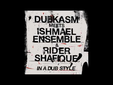 Dubkasm, Ishmael Ensemble, Rider Shafique - Reasons (Dub Mix)