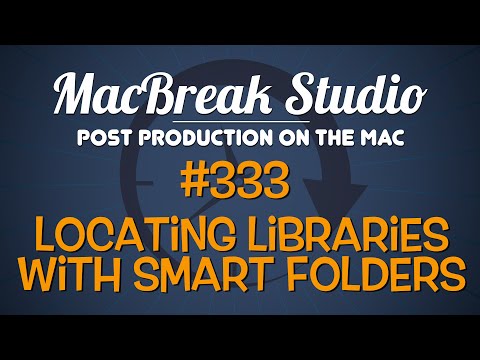 MacBreak Studio Ep 333: Locating Libraries with Smart Folders