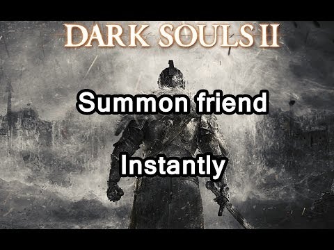 How to summon your friend in dark souls 2 INSTANTLY