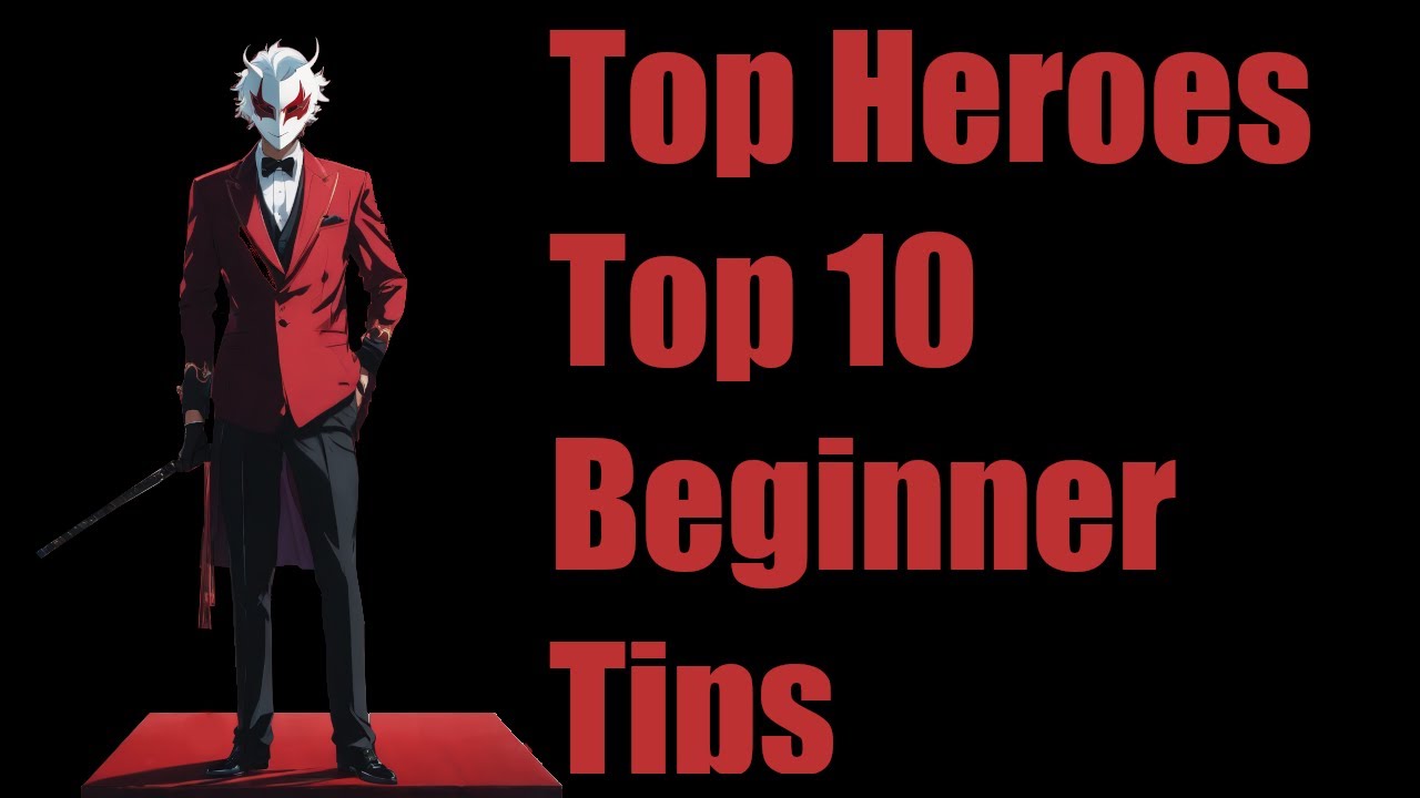 Top Heroes Top 10 Tips for Beginners