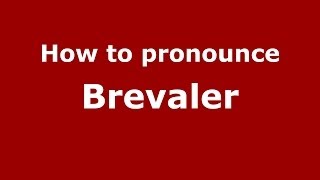 How to pronounce Brevaler