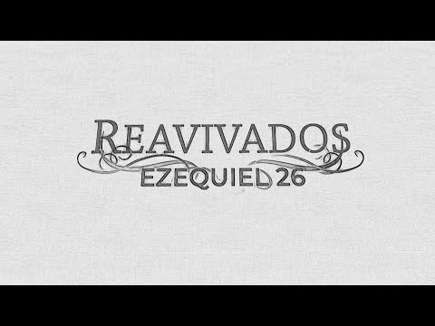 REAVIVADOS - EZEQUIEL 26