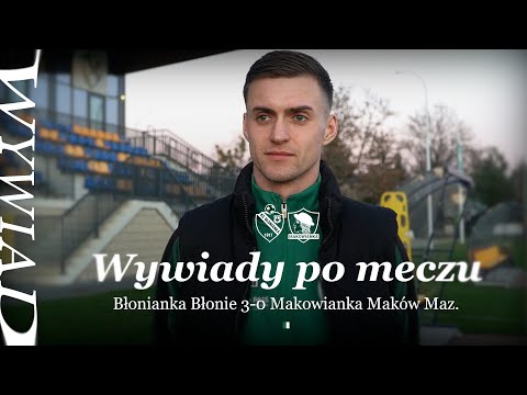 Wywiady po meczu | Błonianka Błonie 3-0 Makowianka Maków Maz. | 22.11.2025