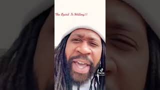 The Spirit Is Willing But The Flesh Is Weak!!!