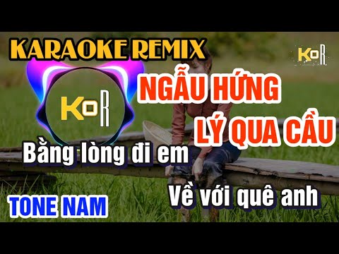 Karaoke Ngẫu Hứng Lý Qua Cầu Remix - Tone Nam | Bằng lòng đi em về với quê anh