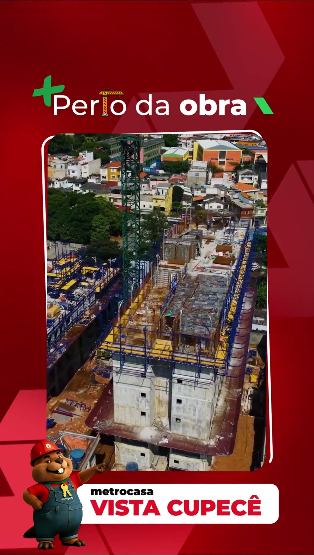 + Perto da Obra Metrocasa Vista Cupecê