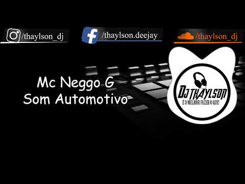 Mc Neggo G - Especial Para o Greg - Som Automotivo [[By DJTHAYLSON]]
